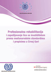 Profesionalna rehabilitacija i zapošljavanje lica sa invaliditetom prema međunarodnim standardima i propisima u Crnoj Gori